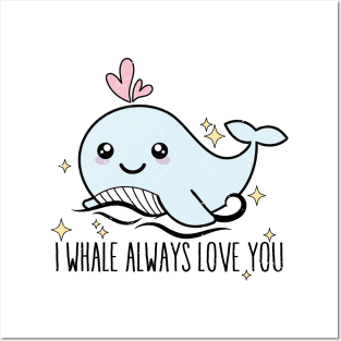 I whale always love you Posters and Art